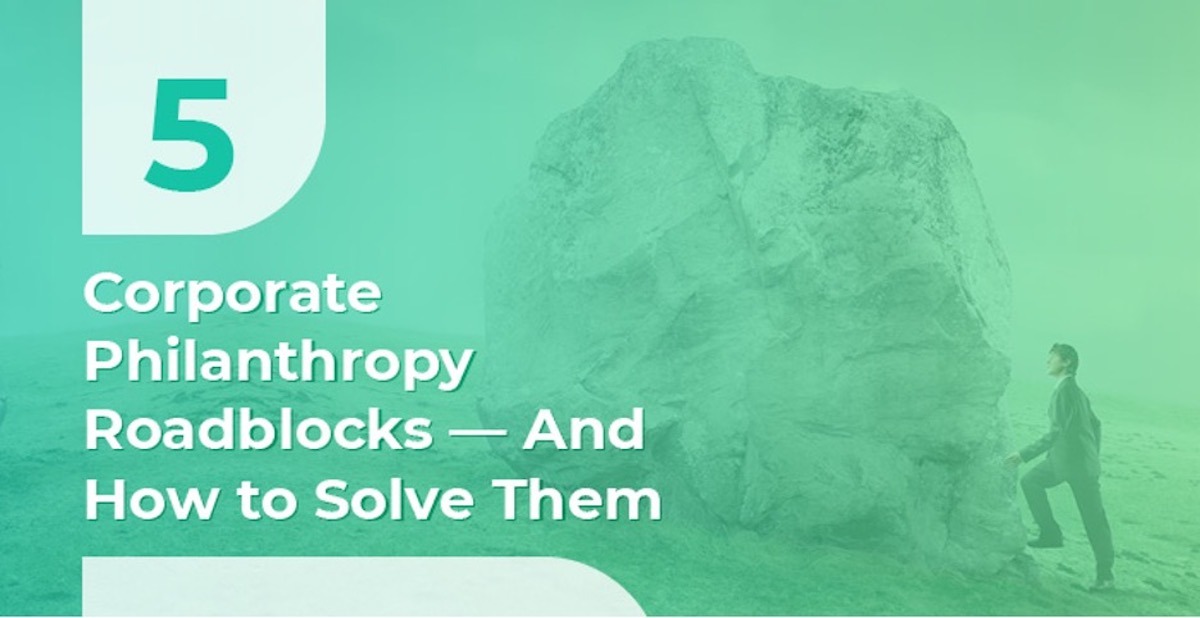 5 Corporate Philanthropy Roadblocks—And How to Solve Them