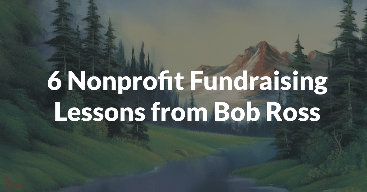 6 Nonprofit Fundraising Lessons from Bob Ross