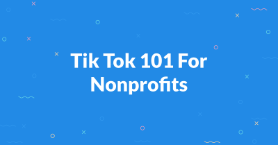 Tik Tok 101 for Nonprofits
