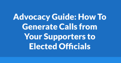 Advocacy Guide: How To Generate Calls from Your Supporters to Elected Officials