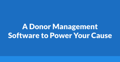 A Donor Management Software To Power Your Cause
