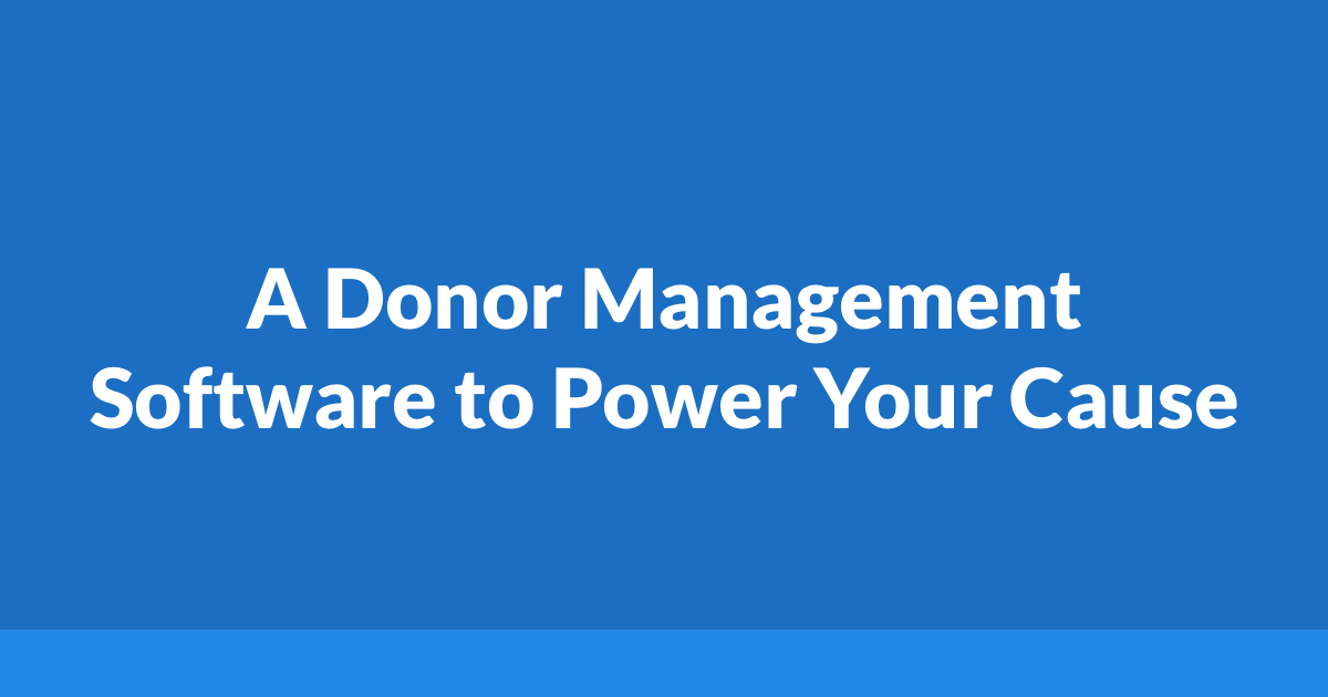 A Donor Management Software To Power Your Cause