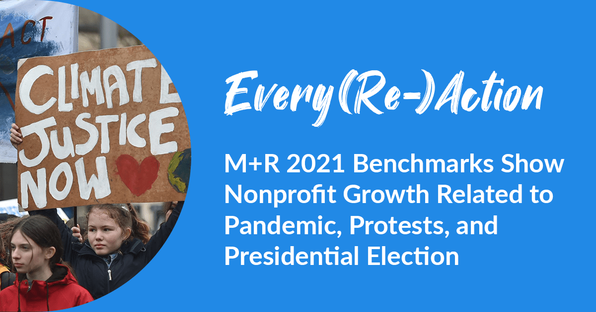 Every(Re)Action | M+R 2021 Benchmarks Show Nonprofit Growth Related to Pandemic, Protests, and Presidential Election