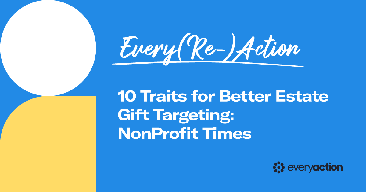 Every(Re)Action: 10 Traits for Better Estate Gift Targeting: NonProfit Times