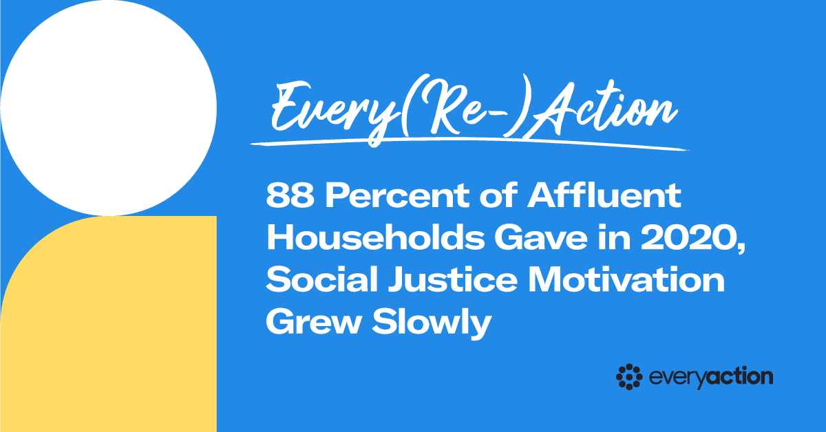 Ever(Re)Action: 88 Percent of Affluent Households Gave in 2020, Social Justice Motivation Grew Slowly