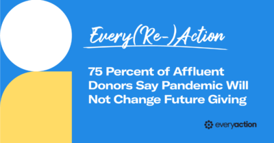Every(Re)Action | 75 Percent of Affluent Donors Say Pandemic Will Not Change Future Giving