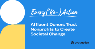 Every(Re)Action: Affluent Donors Trust Nonprofits to Create Societal Change