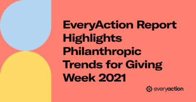 EveryAction Report Highlights Philanthropic Trends for Giving Week 2021