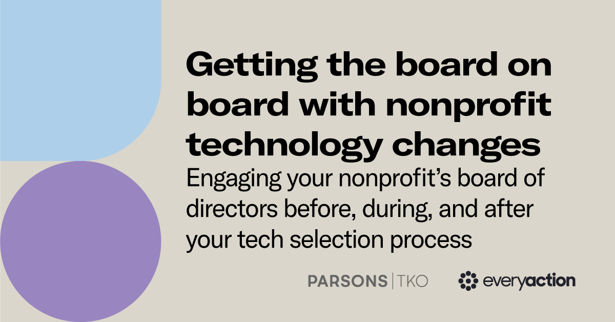 Getting the board on board with nonprofit technology changes: engaging your nonprofit’s board of directors before, during, and after your tech selection process