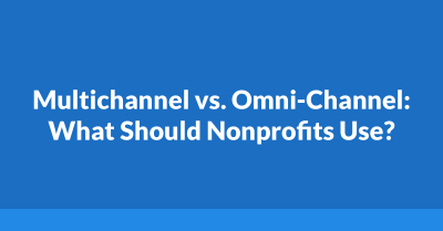 Multichannel vs Omni-Channel: What Should Nonprofits Use?