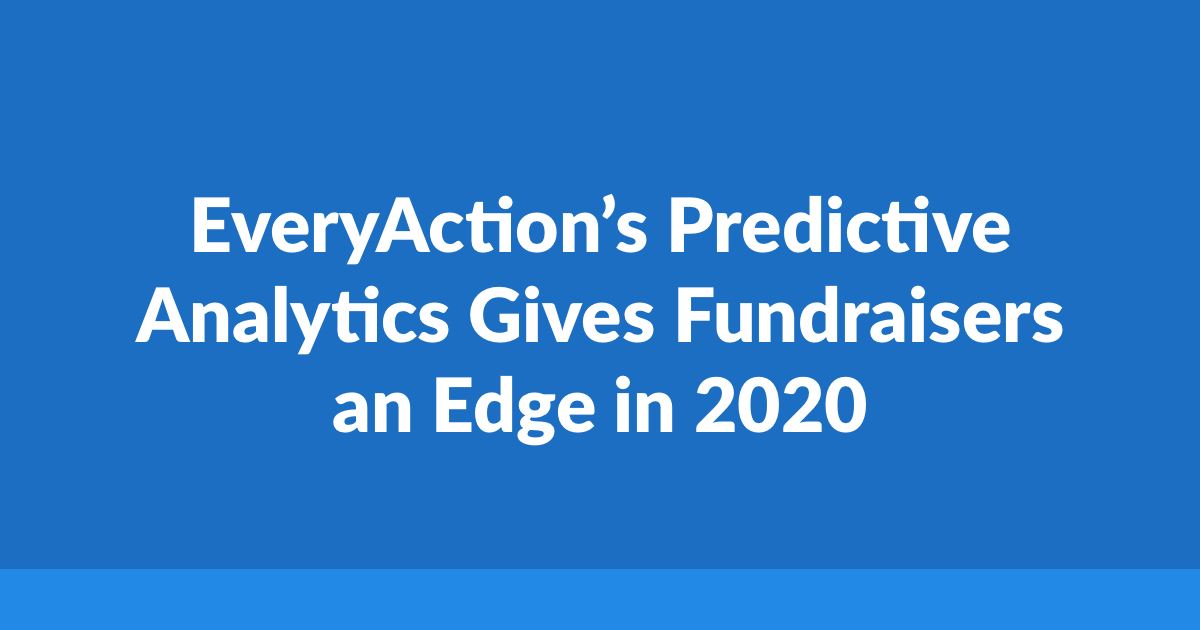 EveryAction's Predictive Analytics Gives Fundraisers an Edge in 2020