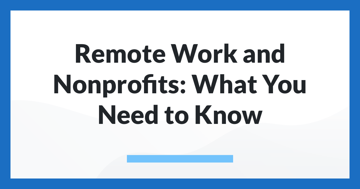 Remote Work and Nonprofits: What You Need to Know