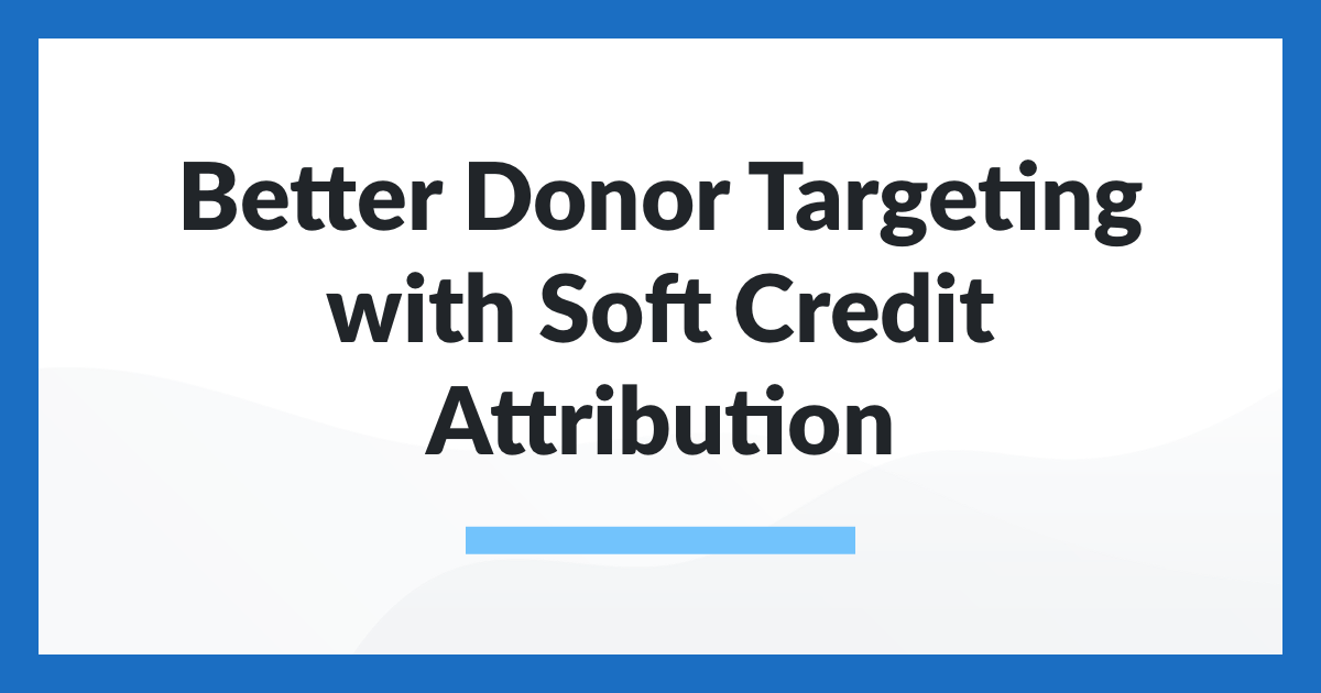 Better Donor Targeting with Soft Credit Attribution